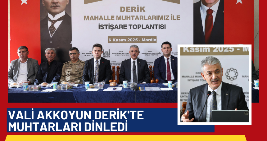 Vali Akkoyun Derik'te muhtarları dinledi
