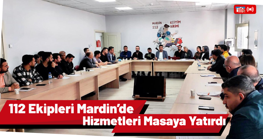 112 Ekipleri Mardin’de Hizmetleri Masaya Yatırdı