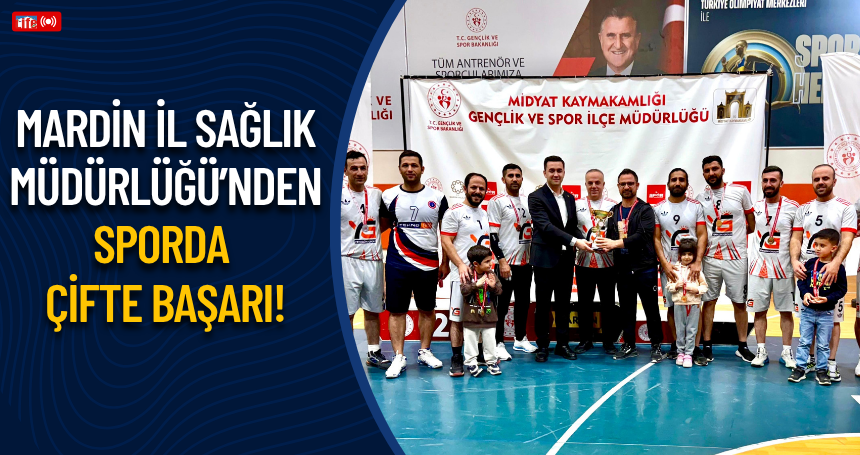 Mardin İl Sağlık Müdürlüğü’nden Sporda Çifte Başarı!