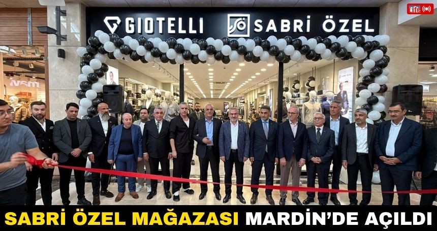 Sabri Özel mağazası Mardin’de açıldı