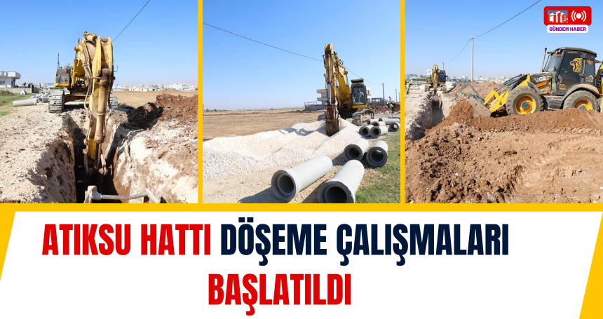 Atıksu hattı döşeme çalışmaları başlatıldı