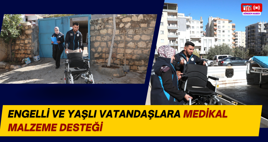Engelli ve Yaşlı Vatandaşlara Medikal Malzeme Desteği