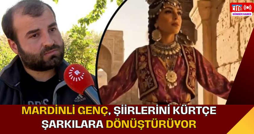 Mardinli genç, şiirlerini Kürtçe şarkılara dönüştürüyor