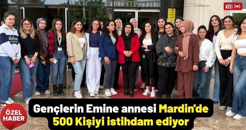 Gençlerin Emine annesi Mardin'de 500 Kişiyi istihdam ediyor