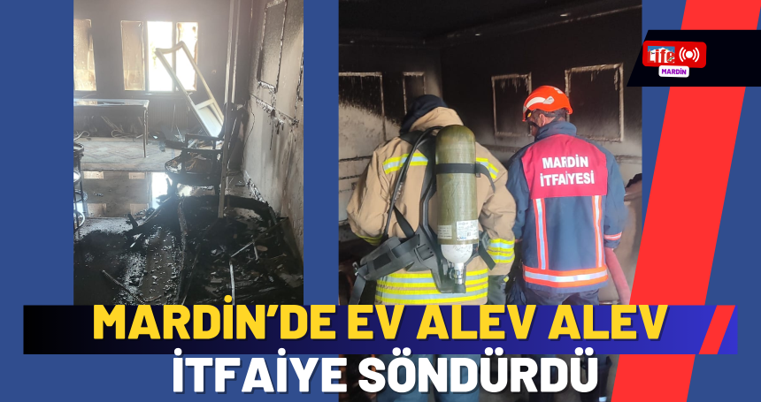 Mardin’de Ev Alev Alev, İtfaiye Söndürdü