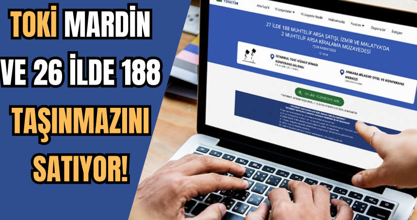 TOKİ Mardin ve 26 İlde 188 Taşınmazını Satıyor!