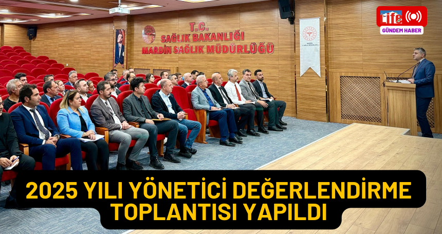 2025 Yılı Yönetici Değerlendirme Toplantısı Yapıldı
