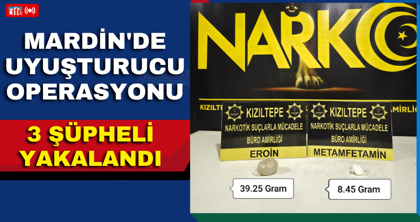 Mardin'de uyuşturucu operasyonu