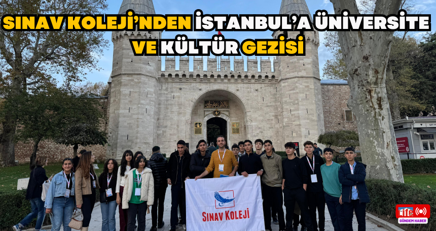 Sınav Koleji’nden İstanbul’a Üniversite ve Kültür Gezisi