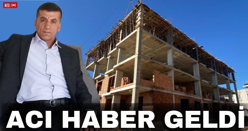 İnşaattan düşmüştü, acı haber geldi