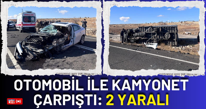 Mardin'de otomobil ile kamyonet çarpıştı: 2 yaralı