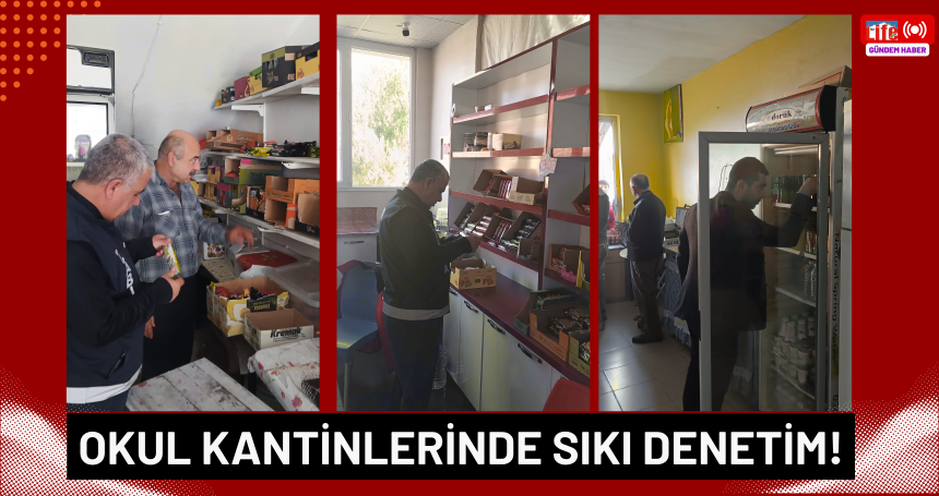 Okul kantinlerinde sıkı denetim!