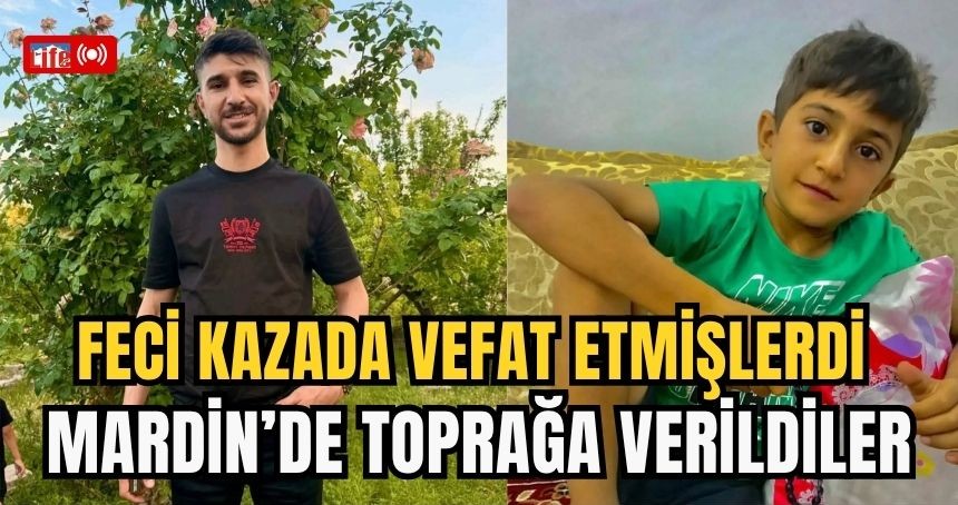 Feci kazada vefat etmişlerdi; Mardin’de toprağa verildiler