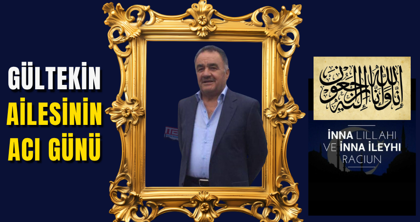 Sevilen eğitimci Gültekin, vefat etti