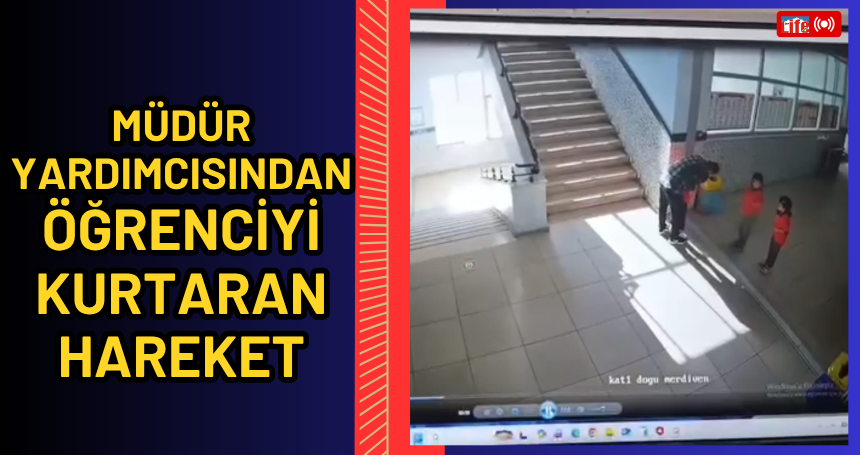 Müdür yardımcısından öğrenciyi kurtaran hareket