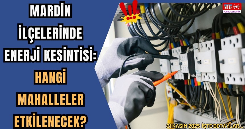21 Kasım’da Mardin’de Çok Sayıda Elektrik Kesintisi