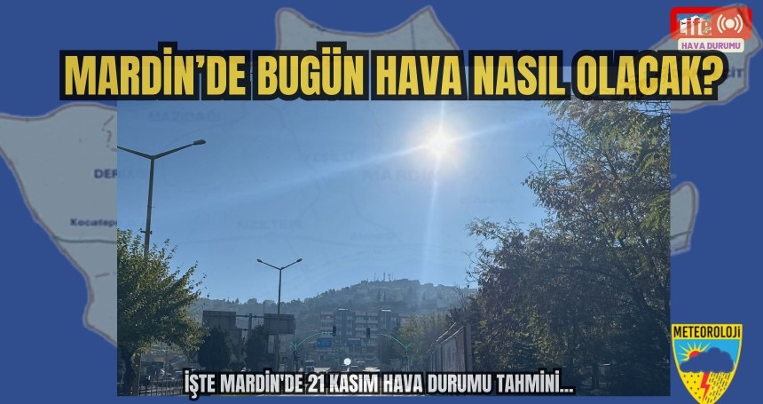 Mardin’de Bugün (21 Kasım)Hava Durumu Nasıl?