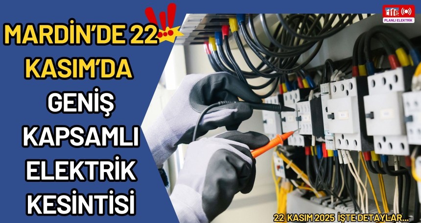 Mardin’de 22 Kasım’da Geniş Kapsamlı Elektrik Kesintisi