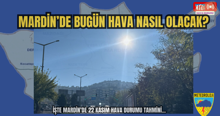 Mardin'de bugün 22 Kasım) hava durumu nasıl ?