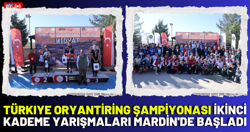 Türkiye Oryantiring Şampiyonası ikinci kademe yarışmaları Mardin'de başladı