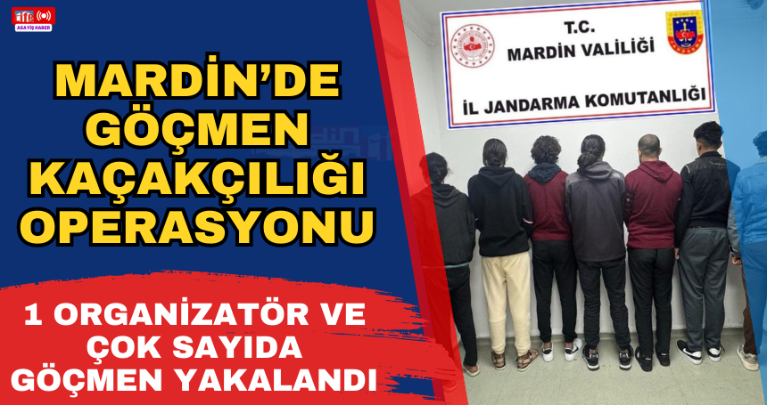 Mardin’de Göçmen Kaçakçılığı Operasyonu