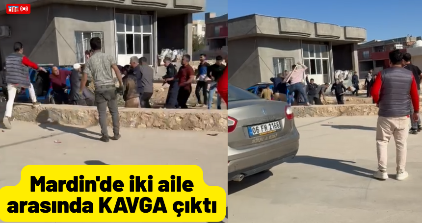 Mardin'de iki aile arasında KAVGA çıktı