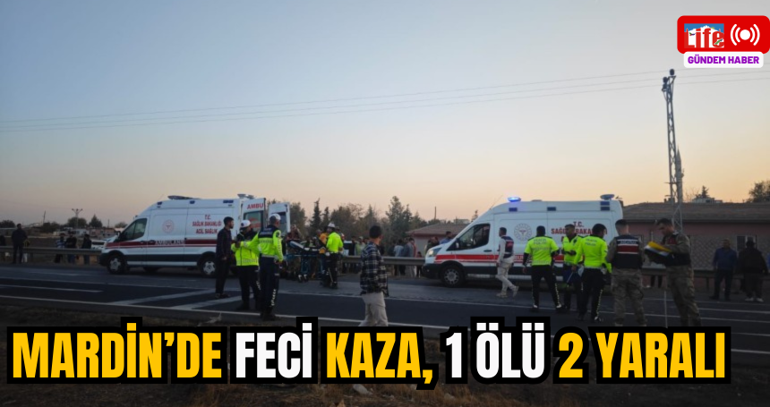 Mardin’de feci  kaza, 1 ölü 2 yaralı
