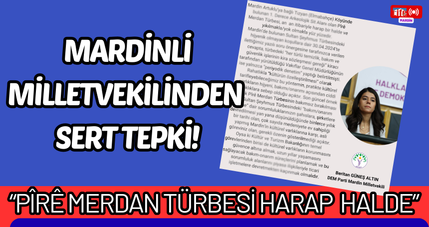 Mardinli Milletvekilinden Sert Tepki! "Pîrê Merdan Türbesi Harap Halde”