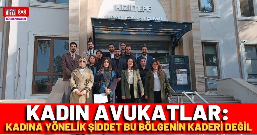 Mardin Barosu: “Kadına Yönelik Şiddet Bu Bölgenin Kaderi Değil”