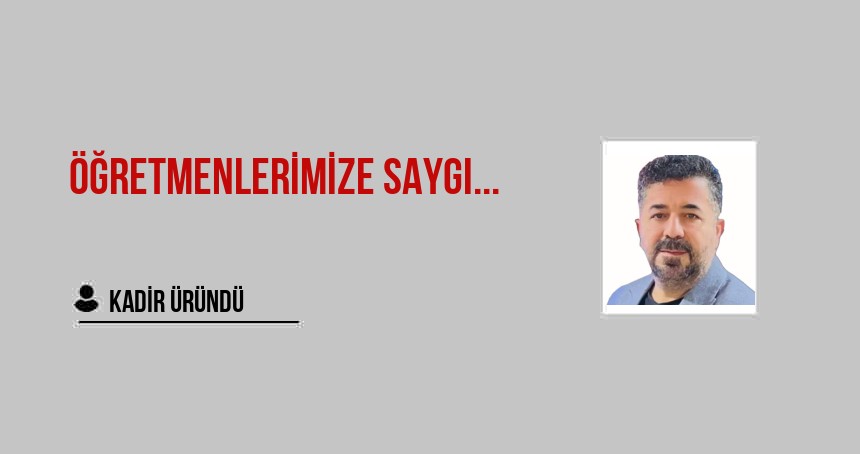 Öğretmenlerimize Saygı...