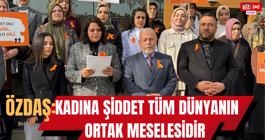 Özdaş: Kadına şiddet tüm dünyanın ortak meselesidir