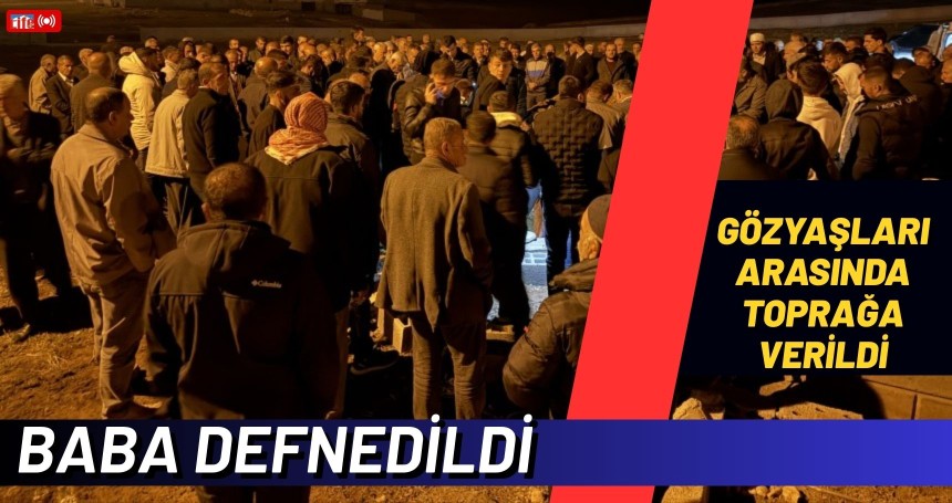 Baba defnedildi