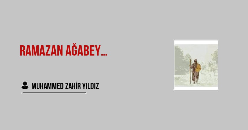 Ramazan Ağabey…