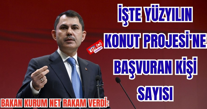 Bakan Kurum net rakam verdi: İşte Yüzyılın Konut Projesi'ne başvuran kişi sayısı