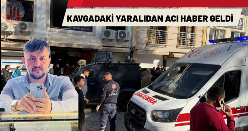 Kavgadaki yaralıdan acı haber geldi