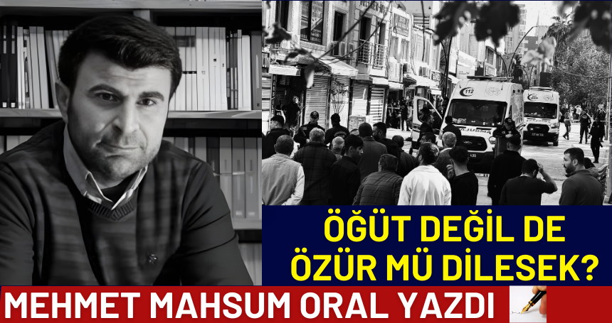 Öğüt Değil de Özür mü Dilesek?