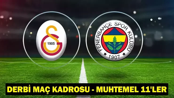 Fenerbahçe- Galatasaray maçı muhtemel 11'ler