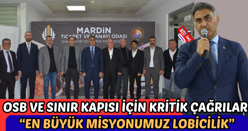 OSB ve Sınır Kapısı İçin Kritik Çağrılar “En Büyük Misyonumuz Lobicilik”