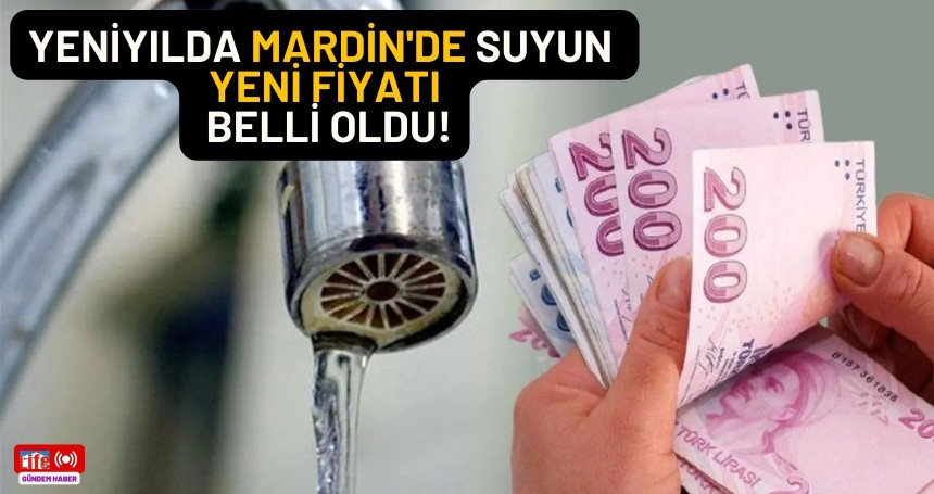 Yeniyılda Mardin'de suyun yeni fiyatı belli oldu!