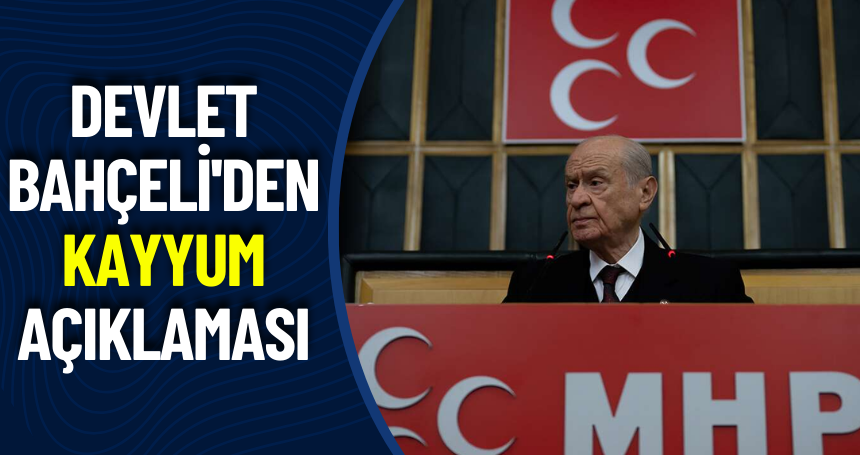 Devlet Bahçeli'den Kayyum açıklaması